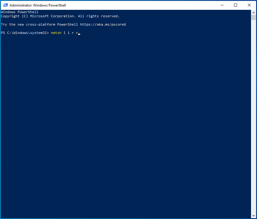 Paste the command netsh i i r r into PowerShell.